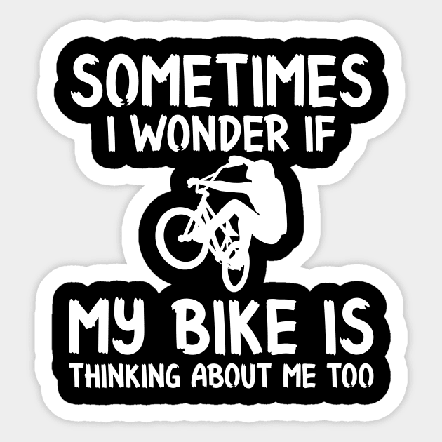 My Bike is thinking about me Sticker by  El-Aal